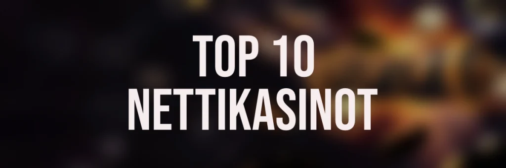 Top 10 kasinoiden ominaisuudet esiteltynä